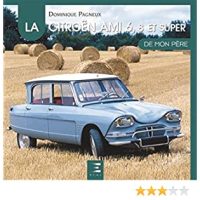 La Citroen AMI 6, 8 Et Super De Mon Pere